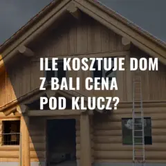 Ile kosztuje dom z bali całoroczny? Zobacz ukryte koszty budowy